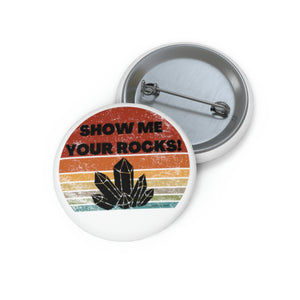 show me your rocks crystal lover collector pin back  button clarity cove