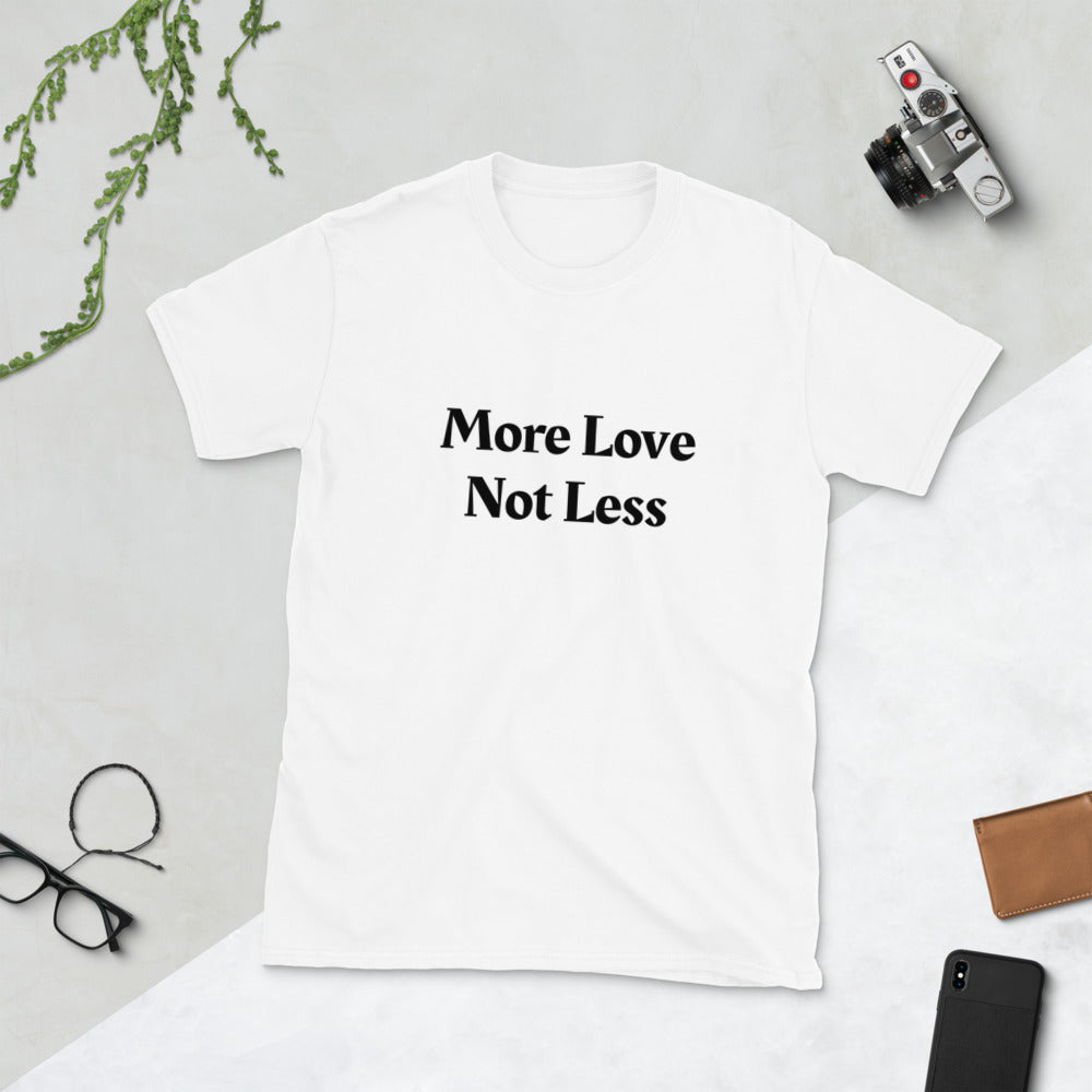 More Love Not Less ~ High Vibe  White Short-Sleeve Unisex Mantra T-Shirt S to 3XL - claritycove.com