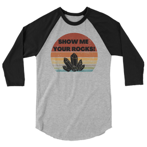 show me your rocks crystal lover geologist 3/4 sleeve raglan t shirt by clarity cove