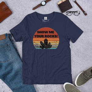 Show Me Your Rocks Funny Crystal Collector Geology Gem Show Lover Unisex T-Shirt XS-5X